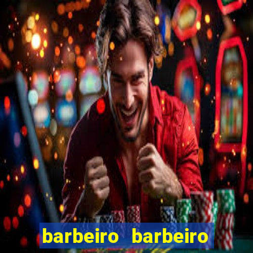 barbeiro barbeiro barbeiro bicho significado espiritual